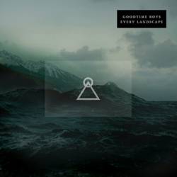 Goodtime Boys : Every Landscape